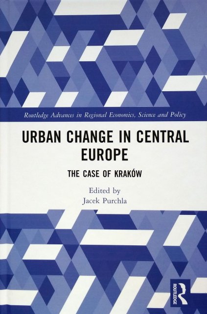 Monografia pt. „Urban Change in Central Europe: The Case of Kraków” pod redakcją profesora Jacka Purchli